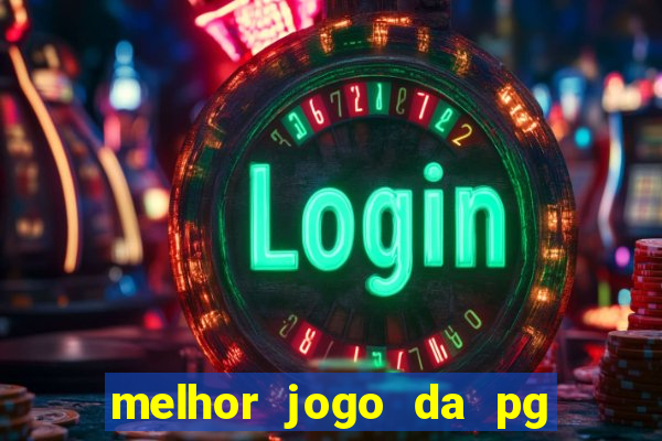 melhor jogo da pg para ganhar dinheiro