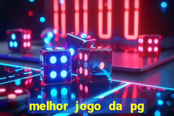 melhor jogo da pg para ganhar dinheiro