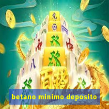 betano minimo deposito