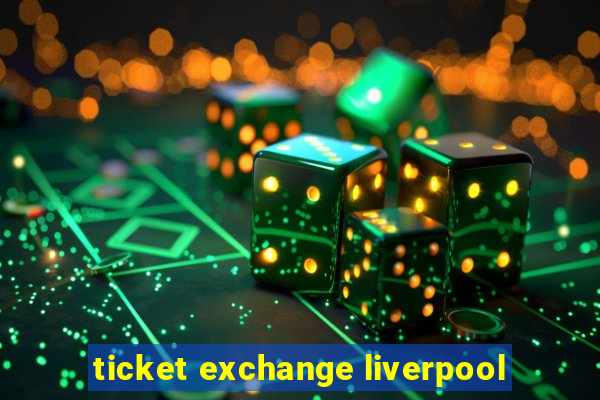 ticket exchange liverpool