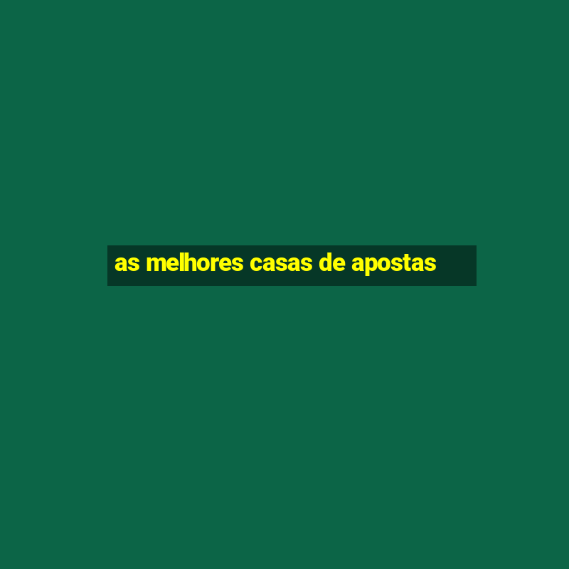 as melhores casas de apostas