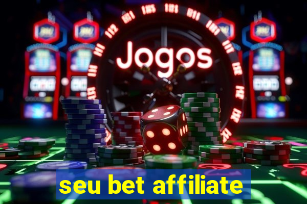 seu bet affiliate