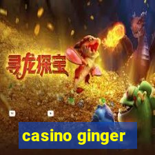 casino ginger