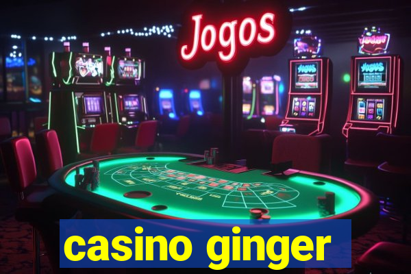 casino ginger