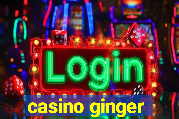 casino ginger