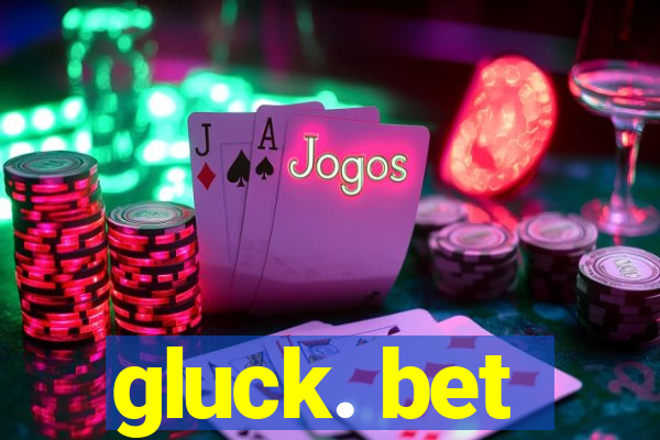 gluck. bet