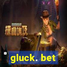 gluck. bet