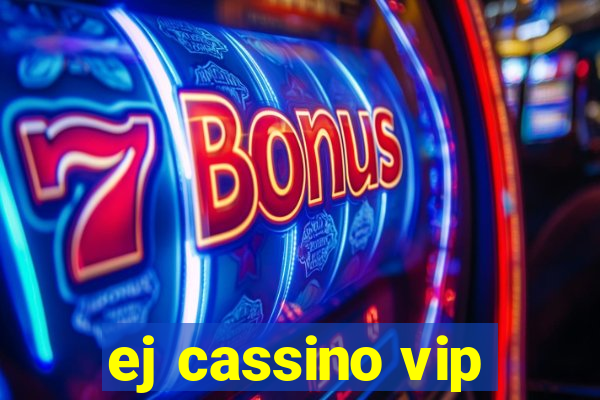 ej cassino vip