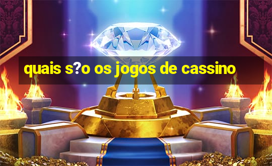 quais s?o os jogos de cassino