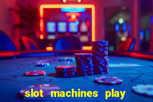 slot machines play for free