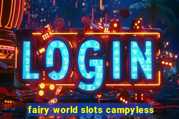 fairy world slots campyless