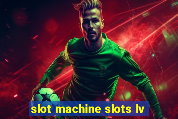 slot machine slots lv