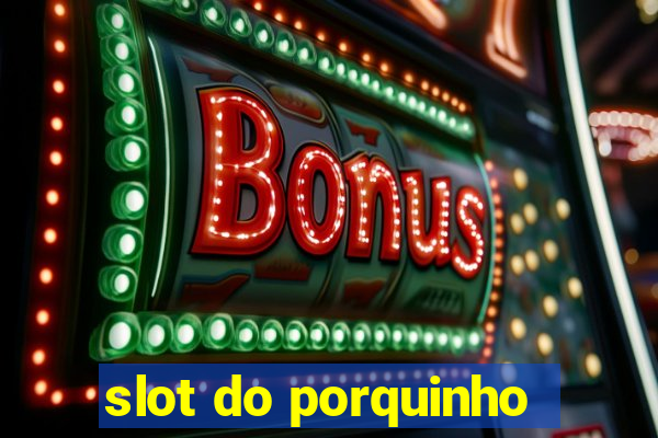 slot do porquinho