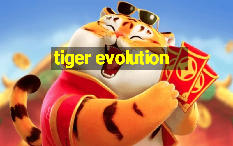 tiger evolution