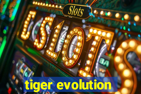 tiger evolution