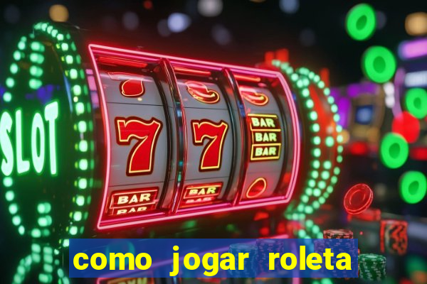 como jogar roleta no esporte da sorte