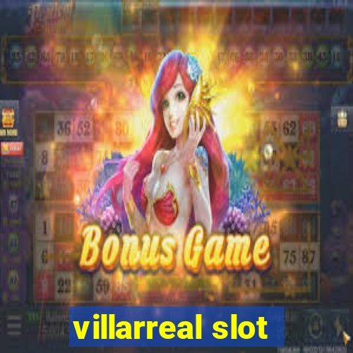 villarreal slot