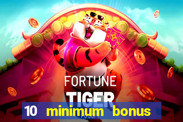 10 minimum bonus code casino