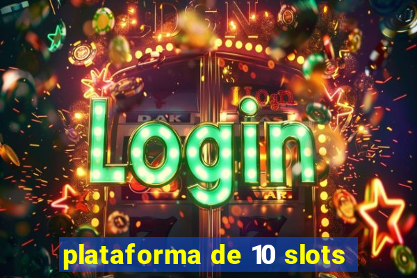 plataforma de 10 slots