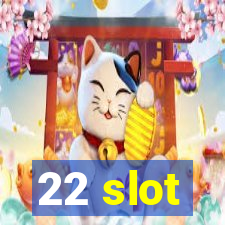 22 slot