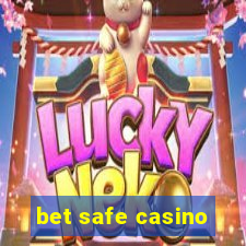 bet safe casino