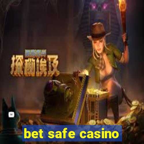 bet safe casino