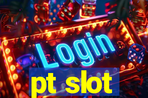 pt slot