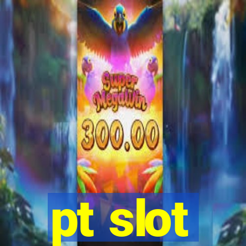 pt slot