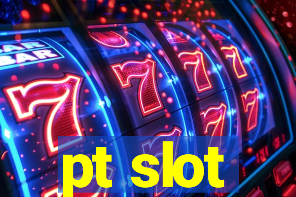 pt slot