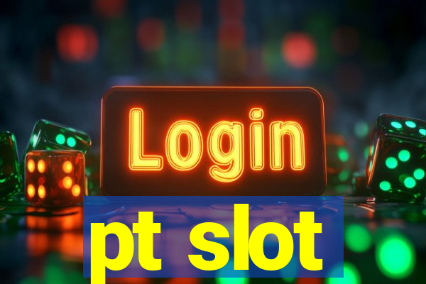 pt slot