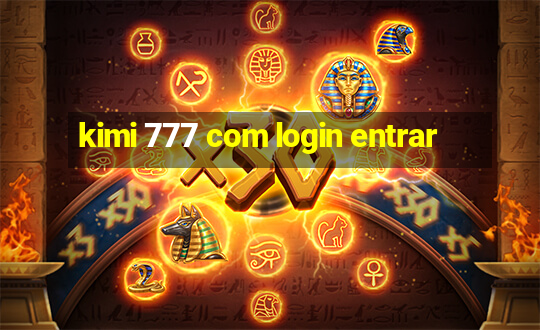 kimi 777 com login entrar