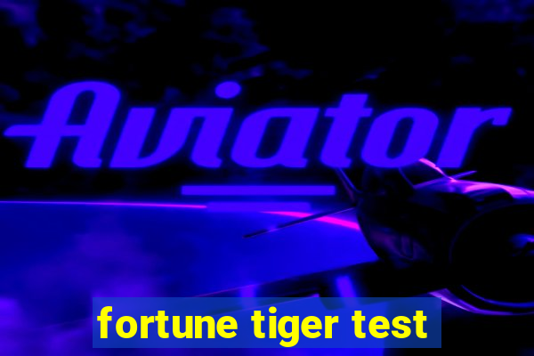 fortune tiger test