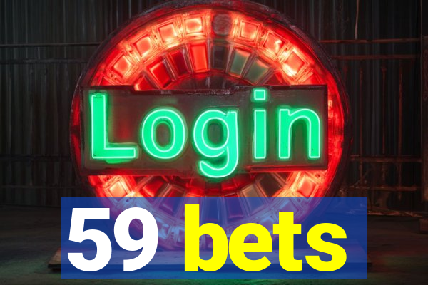 59 bets