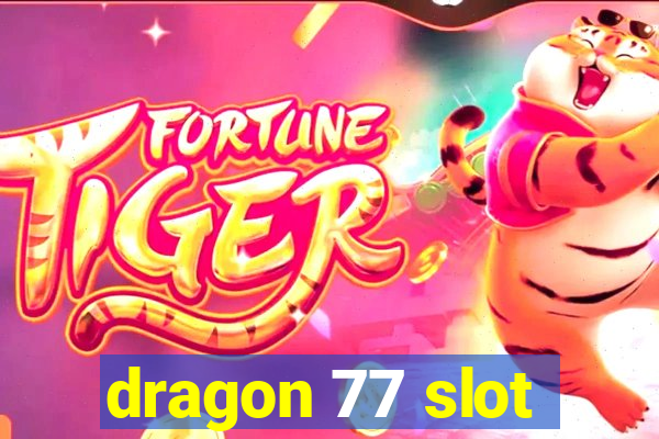 dragon 77 slot