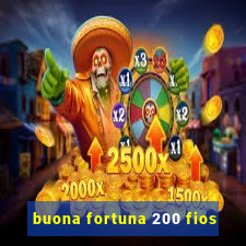 buona fortuna 200 fios