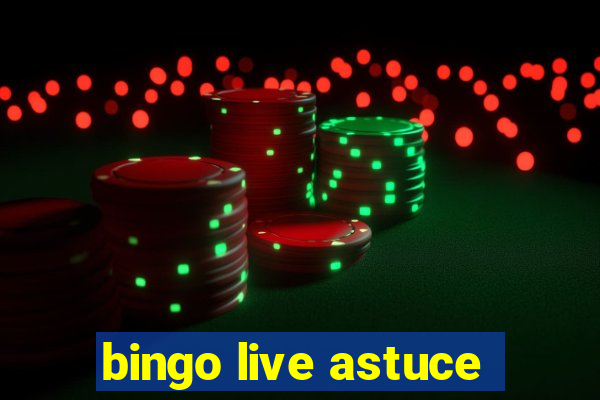 bingo live astuce