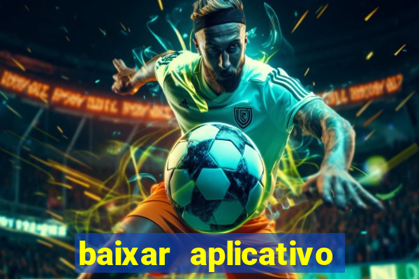 baixar aplicativo da bet365