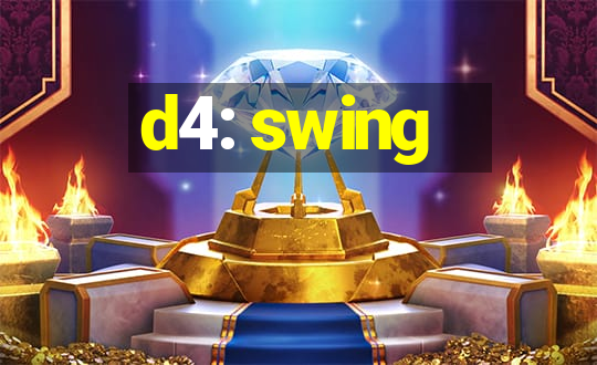 d4: swing