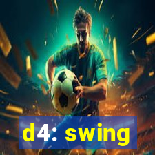 d4: swing