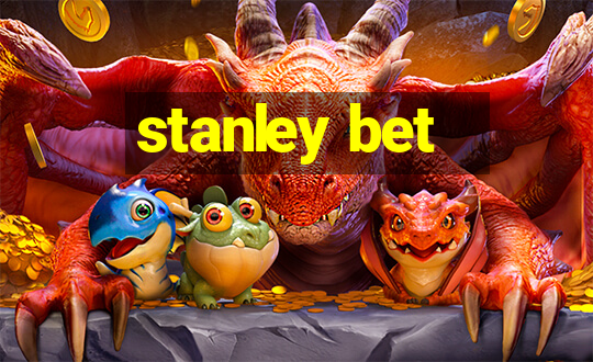 stanley bet