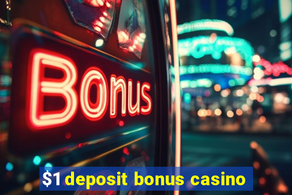 $1 deposit bonus casino