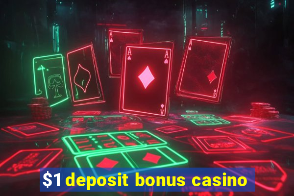 $1 deposit bonus casino