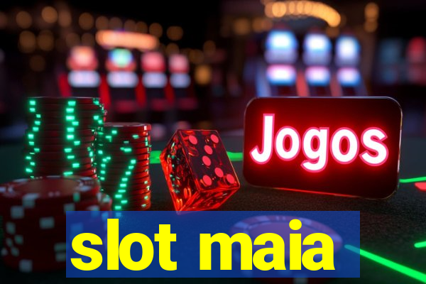 slot maia