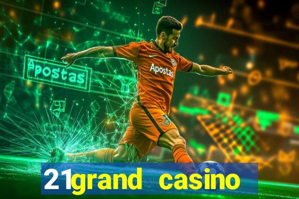 21grand casino bonus code