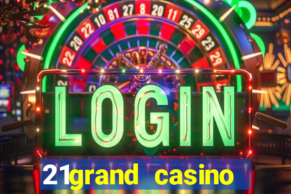 21grand casino bonus code