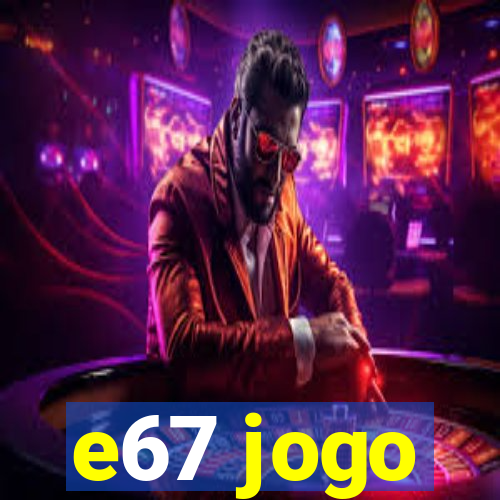 e67 jogo