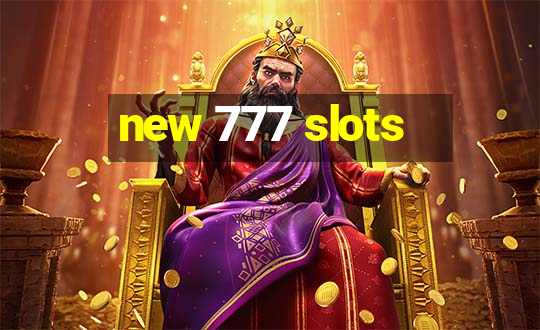 new 777 slots