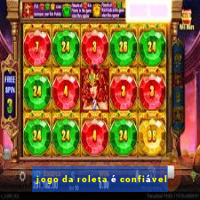 jogo da roleta é confiável