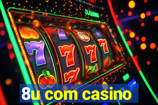 8u com casino