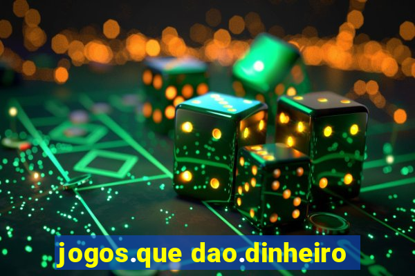 jogos.que dao.dinheiro